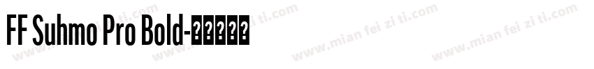 FF Suhmo Pro Bold字体转换